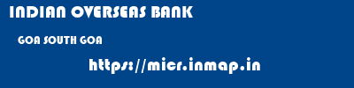 INDIAN OVERSEAS BANK  GOA SOUTH GOA    micr code
